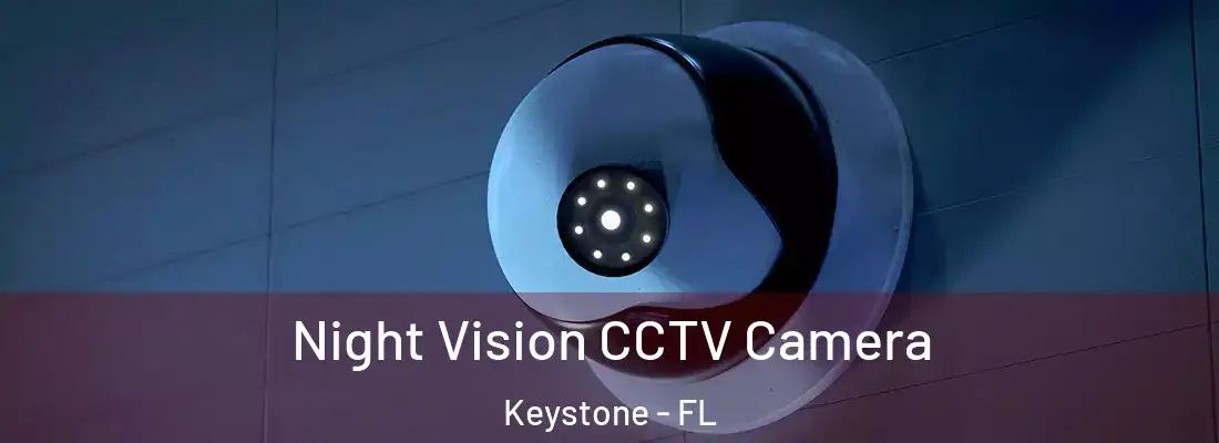 Night Vision CCTV Camera Keystone - FL