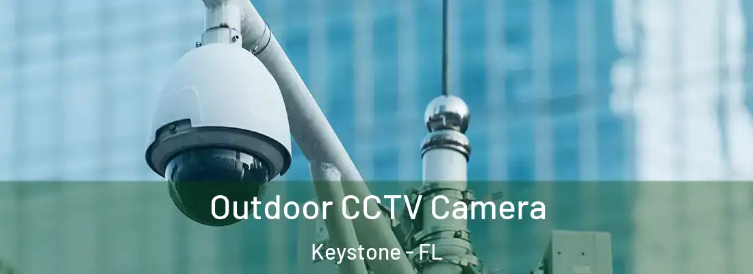 Outdoor CCTV Camera Keystone - FL