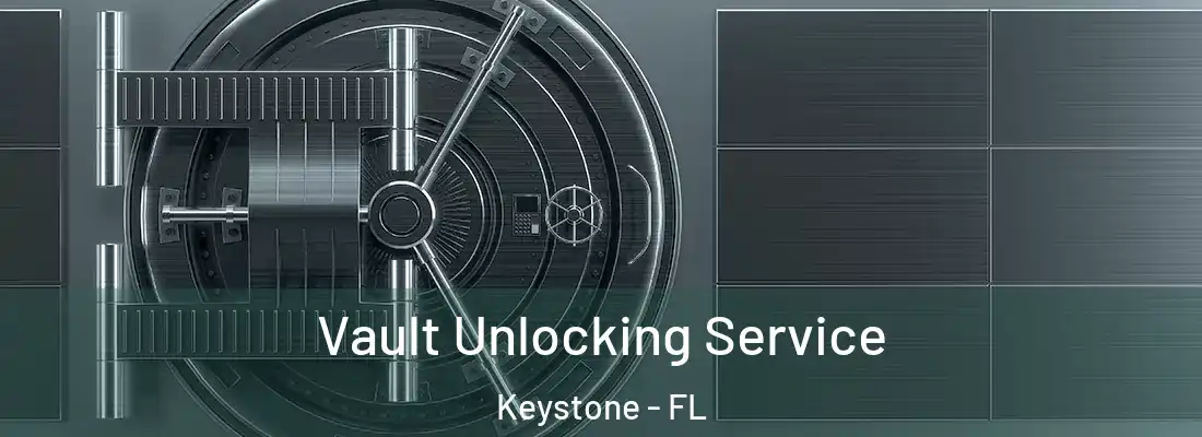 Vault Unlocking Service Keystone - FL